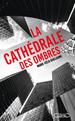 Couverture du roman La cathédrale des ombres de Marie-Célie Guillaume.